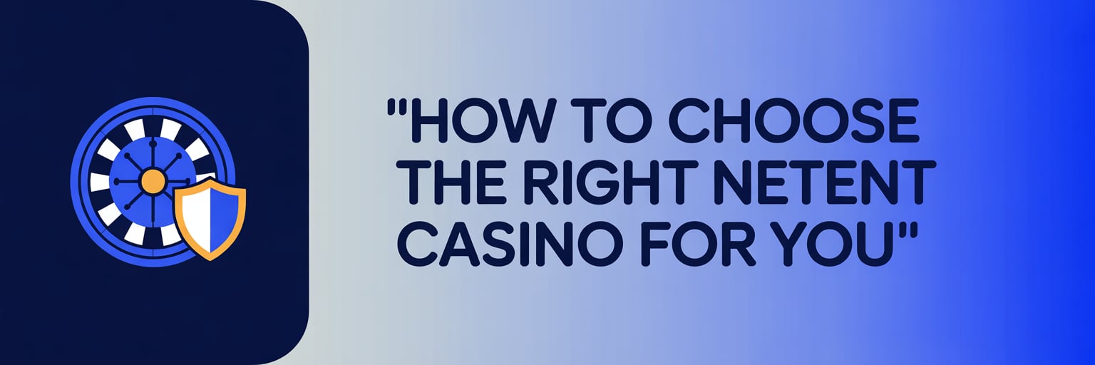 How to Choose the Right NetEnt Casino for You
